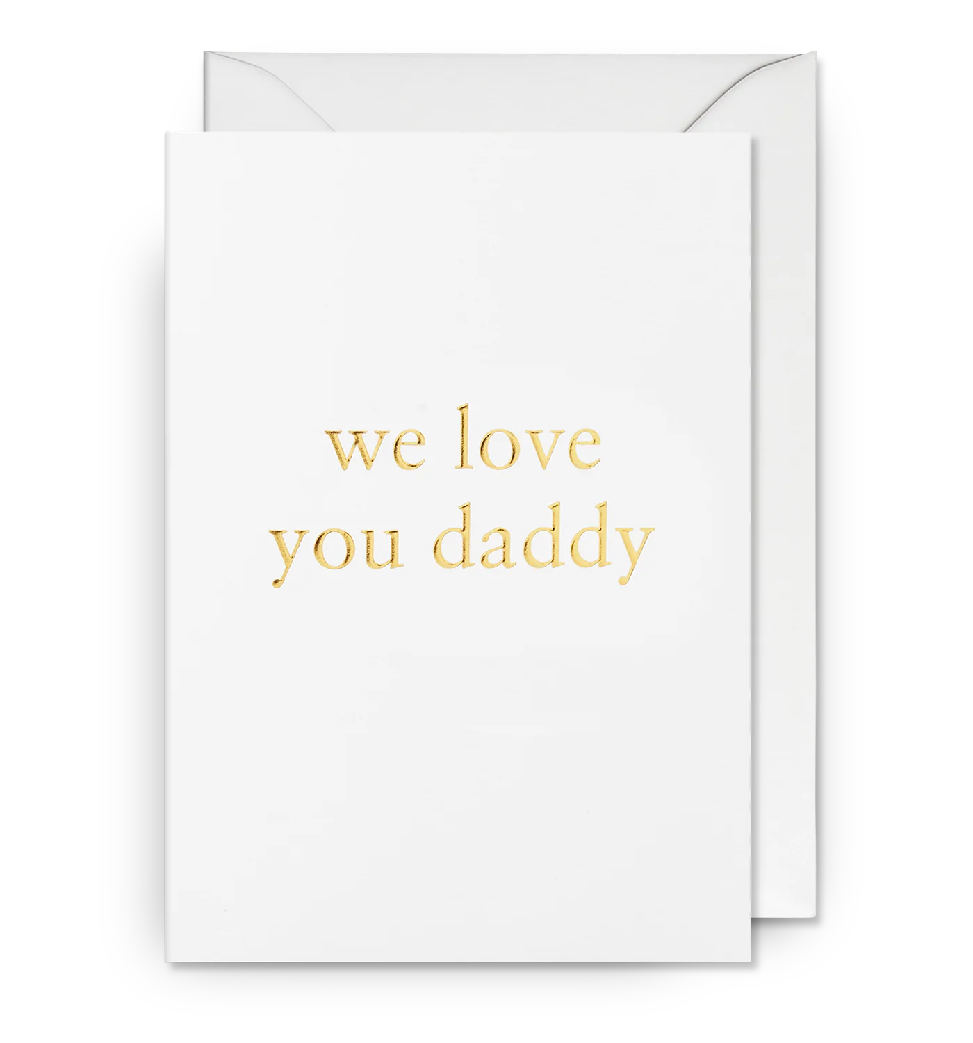 We Love You Daddy Greeting Card